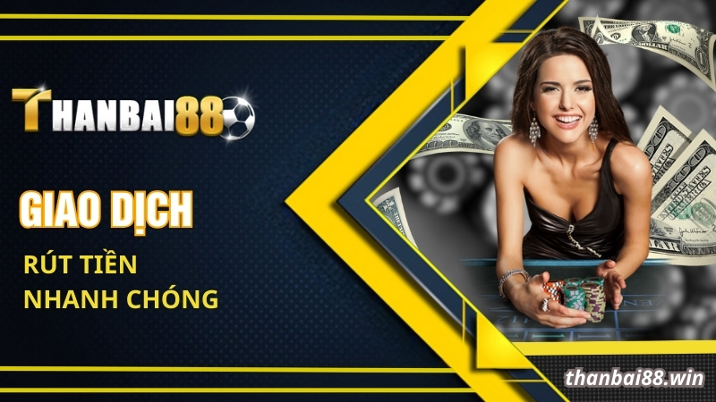 Giao dịch rút tiền nhanh chóng